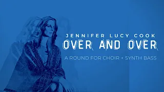 Over and Over - Jennifer Lucy Cook | choir + synth bass