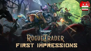 FIRST IMPRESSIONS!: Warhammer 40K Rogue Trader