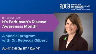 Dr. Gilbert Hosts: It's Parkinson's Disease Awareness Month!