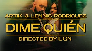 Artik & Lennis Rodriguez - Dime Quién (Official Video)