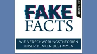 "Fake Facts" Hörprobe: „Wenn Klimamythen die Zukunft der Welt bedrohen“