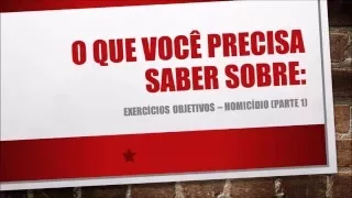 Direito Penal: Prova Objetiva: Exercícios - Homicídio (Parte 1)