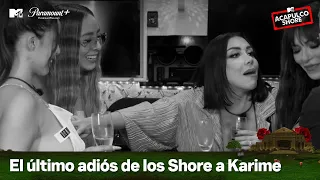 El último adiós de los Shore a Karime | MTV Acapulco Shore