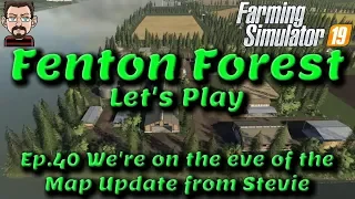 🚚 Fenton Forest Let's Play 🌲 Map Mod by Stevie 🌾 Ep.40 On the Eve of the Map Update by Stevie 🚜