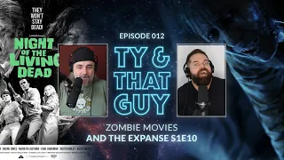 Ty & That Guy Ep 012 - Zombie Movies & The Expanse S1E10 #TyandThatGuy