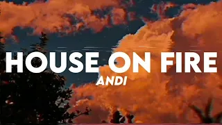 Andi - House On Fire (Lyrics)