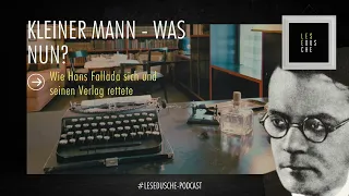 "Kleiner Mann - was nun?" - Wie Hans Fallada sich und seinen Verlag rettete