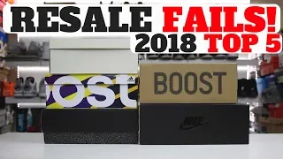 Top 5 WORST SHOES TO RESALE In 2018!! (FAILS & FLOPS)