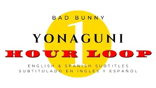 Bad Bunny - Yonaguni - 1 HOUR Loop 🎵 English & Spanish Subtitles 🔥 Subtitulado en Inglés y Español