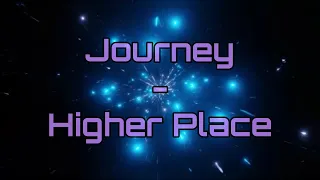 Journey - "Higher Place" HQ/With Onscreen Lyrics!