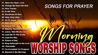 Morning Worship Songs Before You Start New Day 🙏 Morning Praise And Worship Songs For Prayers 2024