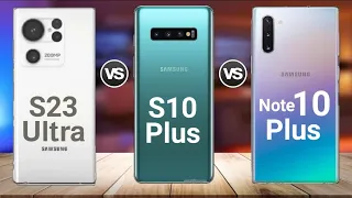 Samsung Galaxy S23 Ultra vs Galaxy S10 Plus vs Note10 Plus