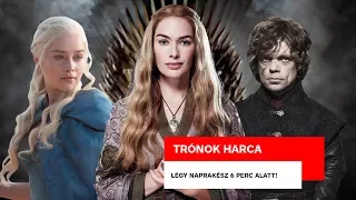 Trónok harca: Légy naprakész 6 perc alatt!