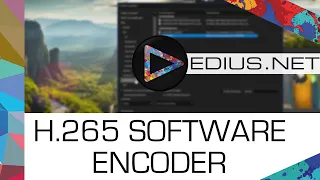 EDIUS.NET Podcast - H.265 Software Encoder