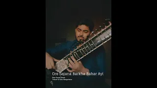 Ore Sajana Barkha Bahar Ayi | Sitar | Sayan Ghosh