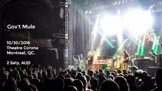 Gov't Mule Live at Theatre Corona, Montreal, QC. - 10/30/2016 Full Show AUD