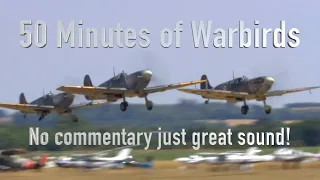 50 Minutes of amazing Warbird Flying -  GREAT SOUND, NO COMMENTARY