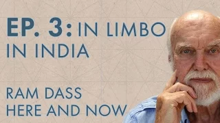 Ram Dass Here and Now – Episode 3 – In Limbo in India