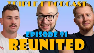 Triple F Podcast Episode 91 - Reunited