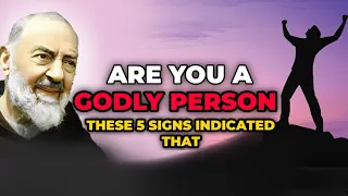 PADRE PIO: 5 Signs You Are A Godly Person ( This May Surprise You ) | CHRISTIAN MOTIVATION