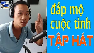 HỌC HÁT ĐẮP MỘ CUỘC TÌNH - THUYẾT QUANG