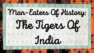 Man-Eaters Of History: The Tigers Of India