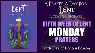 29TH DAY PRAYER A DAY FOR LENT - FIFTH WEEK OF LENT - MONDAY PRAYERS WITH STATIONS OF THE CROSS