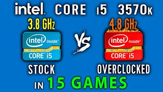 Intel core i5 3570 vs i5 3570k Overclock 4,8 GHz in 15 Games or i5 3570k stock vs OC