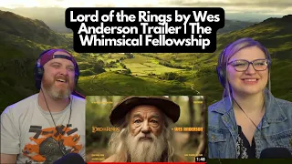 LOTR by Wes Anderson Trailer | The Whimsical Fellowship @curiousrefuge | HatGuy & @gnarlynikki React