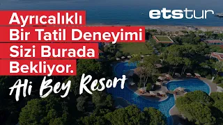 Ali Bey Resort’ta sizi nasıl bir tatil bekliyor?” sorusunun cevabı bu videoda!