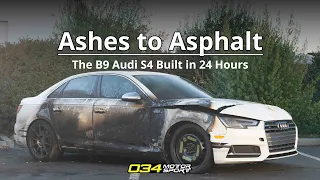 Ashes to Asphalt - The Tale of the 034Motorsport B9 Audi S4 Built in 24 Hours
