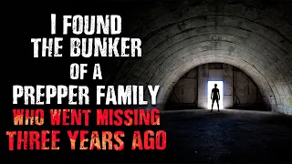 "I found the bunker of a prepper family who went missing three years ago" Scary Story | Creepypasta