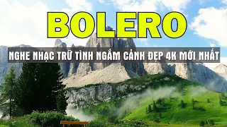 BOLERO GÂY NGHIỆN CUỐN HÚT NGƯỜI XEM - NGHE NHẠC BOLERO NGẮM CẢNH ĐẸP CHÂU ÂU 4k THẬT TUYỆT VỜI