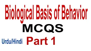 Biological Basis of Behavior MCQS Part 1| Neuro Psychology |Physiological Psychology | Urdu/Hindi