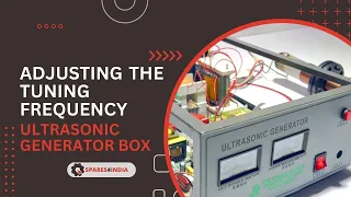 How to Adjust the Tuning Frequency in Ultrasonic Generator Box 20khz | Spares4india | #spareparts