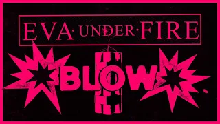 Eva Under Fire - Blow (Official Lyric Video)