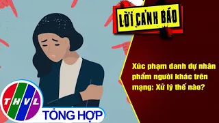 Xúc phạm danh dự nhân phẩm người khác trên mạng: Xử lý thế nào?