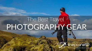 Best Camera Gear for Travel Photography | The Planet D