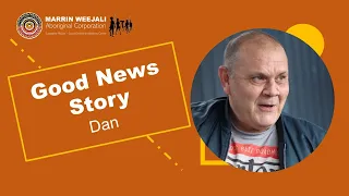 Good News Story - My Journey – Dan