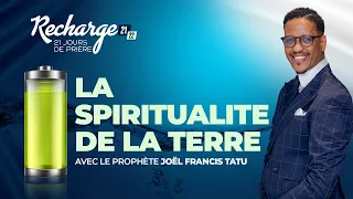 LA SPIRITUALITE DE LA TERRE AVEC LE PROPHÈTE JOEL FRANCIS TATU