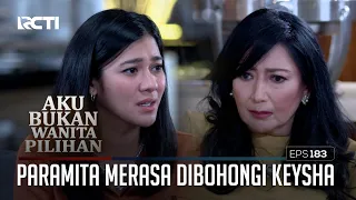 Paramita Merasa Dibohongi Keysha – Aku Bukan Wanita Pilihan | Eps. 183 (2/6)