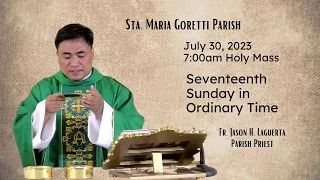 July 30, 2023   Rosary and  Holy Mass on the 17th Sunday in Ordinary Time with Fr. Jason Laguerta