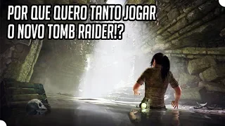 POR QUE QUERO MUITO JOGAR SHADOW OF THE TOMB RAIDER!?