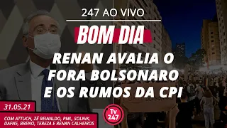 Bom dia 247: Renan avalia o Fora Bolsonaro e os rumos da CPI