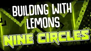 Building With Lemons ~ Nine Circles Level! - Geometry Dash 2.11