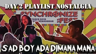 Synchronize Fest 2019 Day 2 - Playlist Nostalgia Tahun 2000an Tapi SAD BOY ADA DIMANA MANA