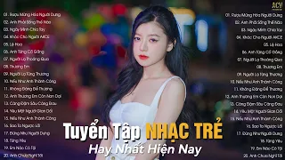 Nhạc Trẻ Hay Nhất Hiện Nay | Tuyển Tập Nhạc Trẻ Hot Hit 2023 | BXH Nhạc Trẻ Nhiều Người Nghe Nhất