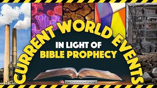 Current world events in light of Bible Prophecy!