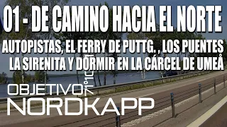 01 - DE CAMINO HACIA EL NORTE - OBJETIVO NORDKAPP - ROADTRIP TO NORDKAPP - SUBTITULADO | SUBTITLED