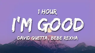 [1 HOUR] David Guetta & Bebe Rexha - I'm Good (Blue) (Lyrics) "I'm good and I'm feeling alright"